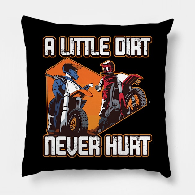 A Little Dirt Never Hurt Funny Dirt Bike Gift Pillow by CatRobot