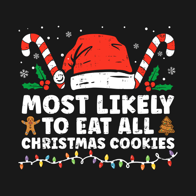 Most Likely To Eat All the Cookies Funny Family Christmas by EnarosaLinda XY