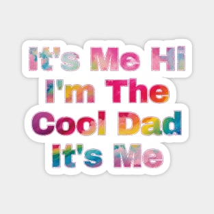 It's Me Hi I'm The Cool Dad It's Me Magnet