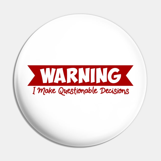 Warning I Make Questionable Decisions Funny Hilarious Pin by ThinkLMAO