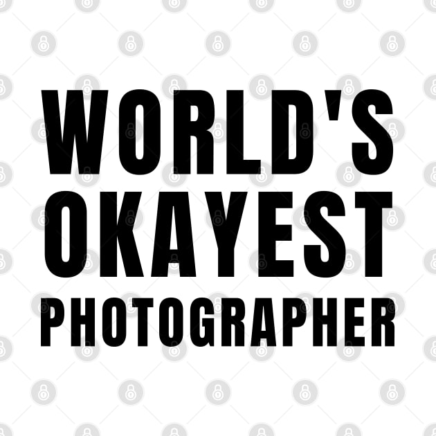 World's Okayest Photographer by Textee Store