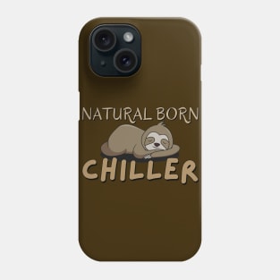 Natural born chiller - Cute lazy sloth Phone Case