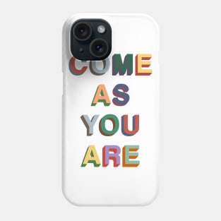 Come as you are Phone Case