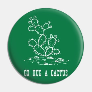 Go Hug A Cactus Pin