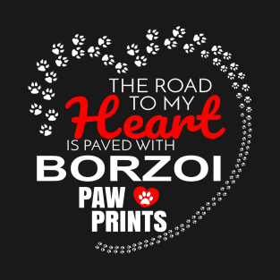 The Road To My Heart Is Paved With Borzoi Paw Prints - Gift For BORZOI Dog Lover T-Shirt