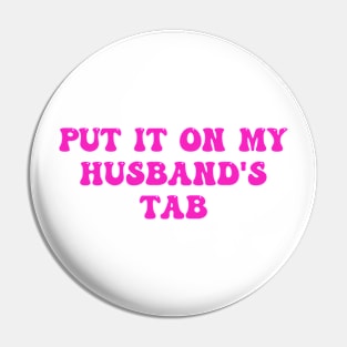 Put It On My Husband's Tab Pin