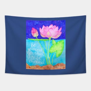 Watercolor motivational art - Be someone you want to be around Tapestry