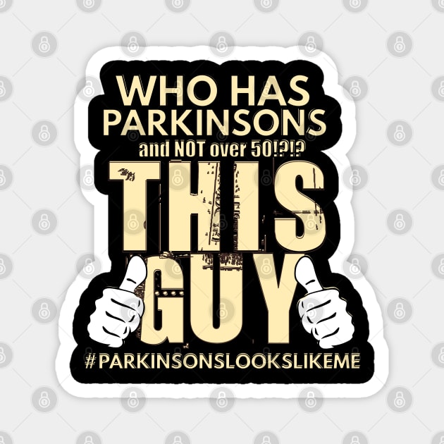 Who Has Parkinsons & NOT over 50!?!? Magnet by SteveW50