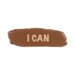 I Can - Typo Brush T-Shirt