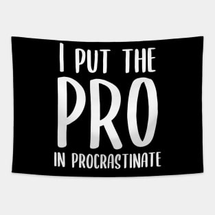 I Put the Pro in Procrastinate Tapestry