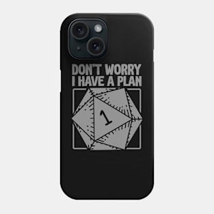 D20 RPG Gamer - Don't Worry, I Have a Plan Phone Case