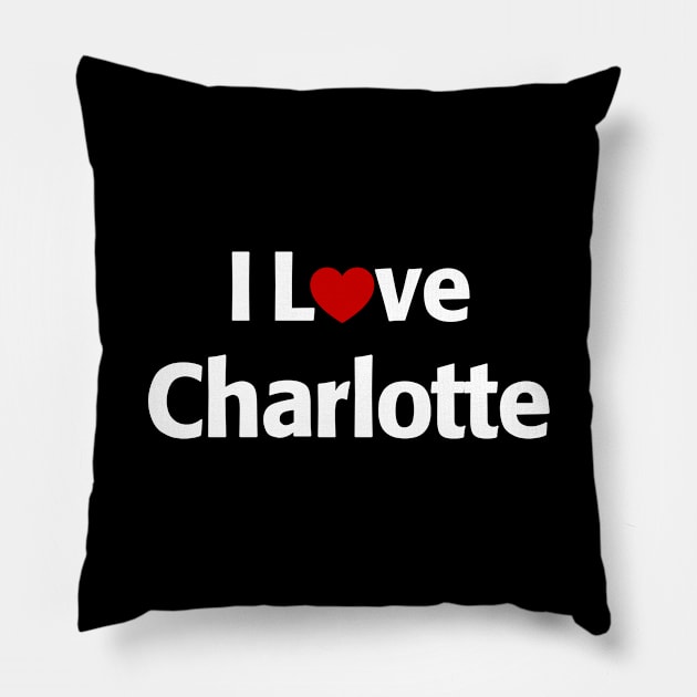 I Love Charlotte Pillow by MonkeyTshirts