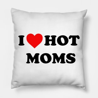 I love hot moms Pillow