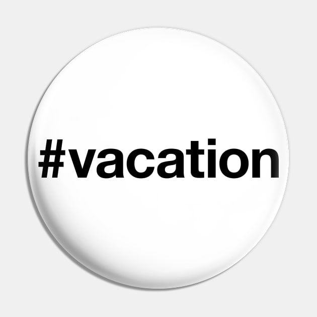 VACATION Pin by eyesblau