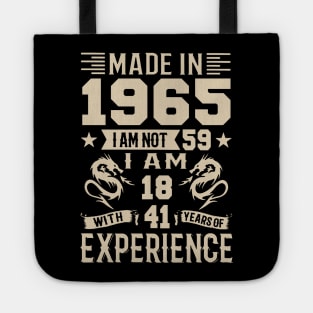 Made In 1965 I Am Not 59 I Am 18 With 41 Years Of Experience Tote