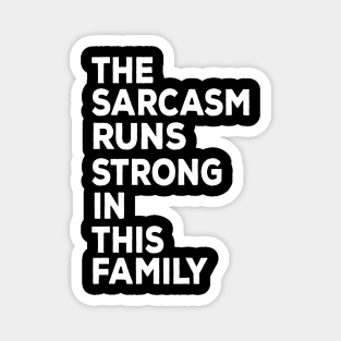 The sarcasm runs strong in this family funny family Magnet