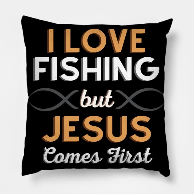 I Love Fishing But Jesus Comes First Pillow by Foxxy Merch