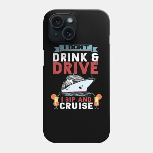 Funny i don't drink and drive sip and cruise vacation Phone Case