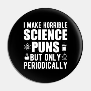 Science - I make horrible science puns but only periodically Pin