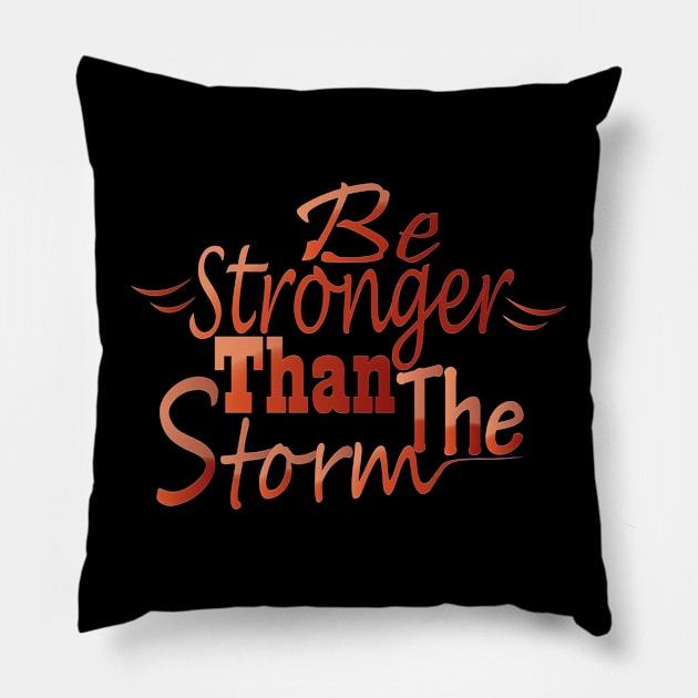 Be stronger than the storm Pillow by Day81