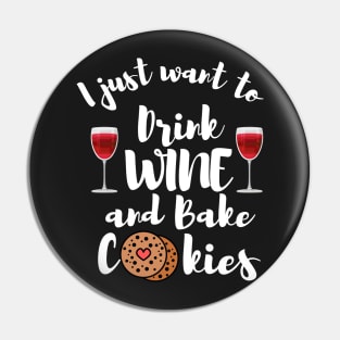 I Just Want To Drink Wine And Bake Cookies Pin