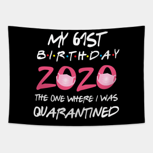 61st birthday 2020 the one where i was quarantined Tapestry