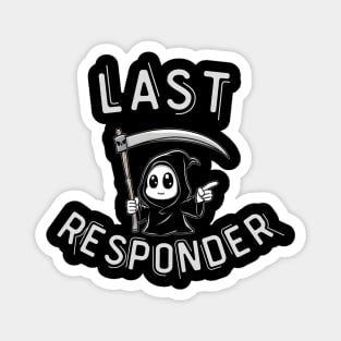 Last Responder – Cute Grim Reaper Funny Parody Magnet