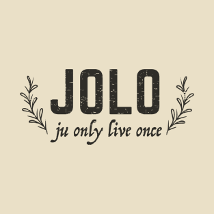 JOLO - ju only live once - grunge design T-Shirt