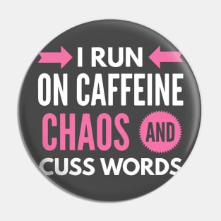 I Run On Caffeine Chaos and Cuss Words Pin