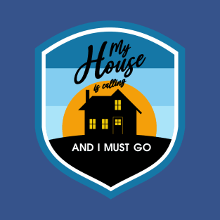 My House is Calling T-Shirt