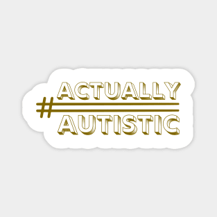 #actuallyautistic Magnet