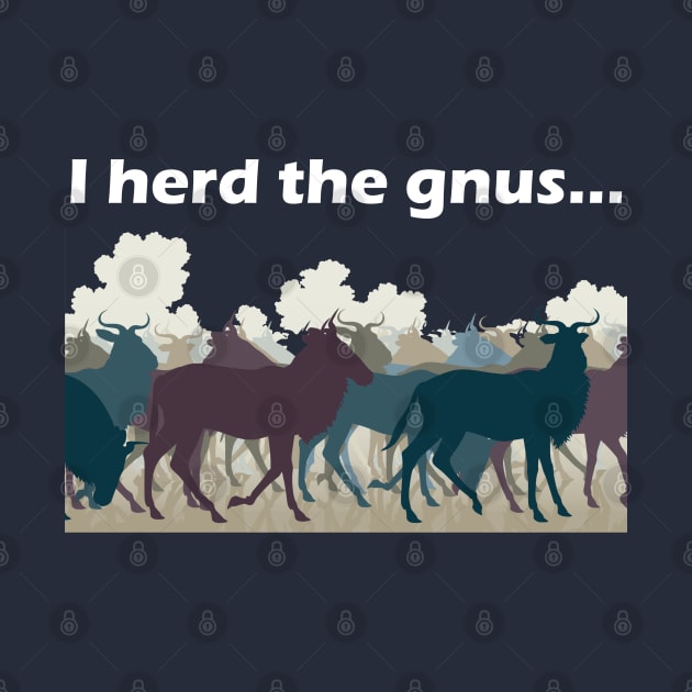 I Herd The Gnus - Light Text by lyricalshirts