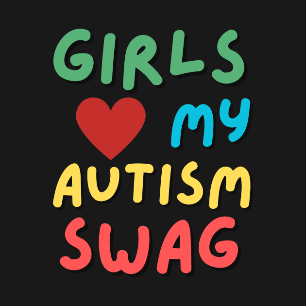 Girls Love My Autism Swag Funny Girls Heart by Vitarisa Tees