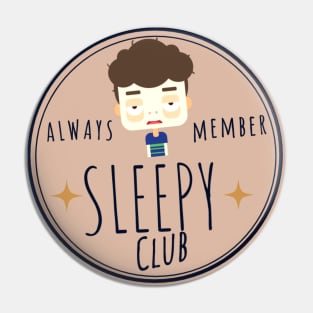 ALWAYS SLEEPY CLUB MEMBER TIRED BOY Pin