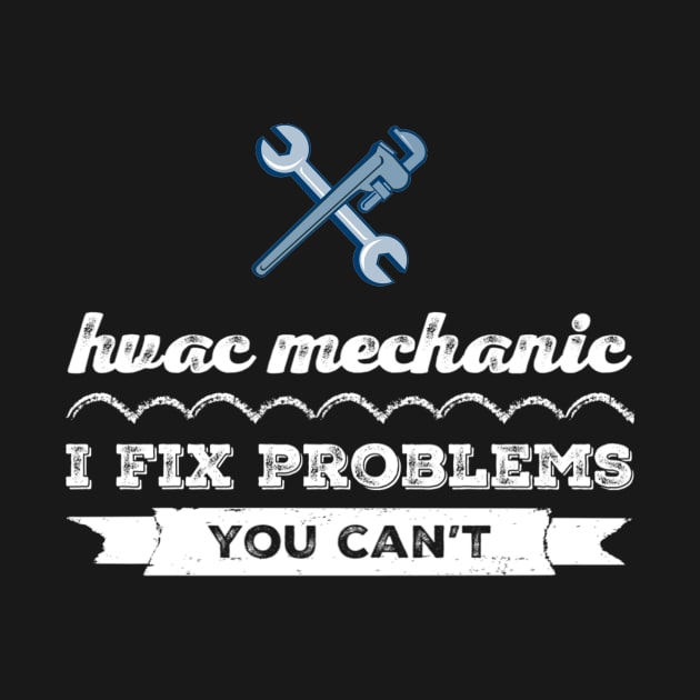 Hvac Technician I Fix Problems you can't by The Hvac Gang