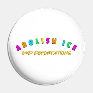 Abolish Ice - End Deportations - Immigrant Pin