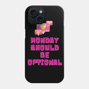 Monday Should Be Optional Phone Case