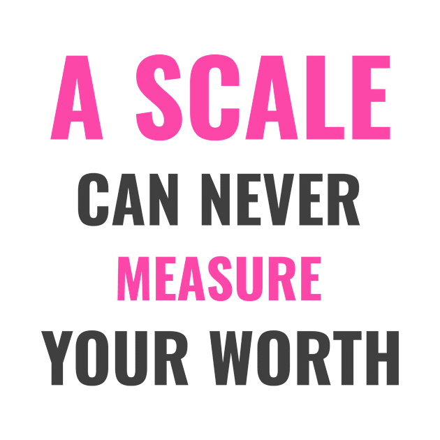 A scale can never measure your worth by BigtoFitmum27