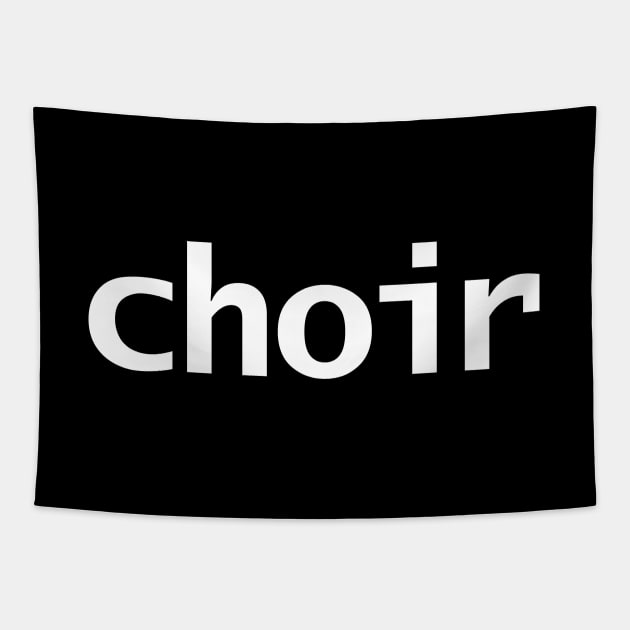 Choir Minimal Typography White Text Tapestry by ellenhenryart