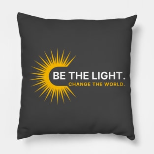 Be the light, change the world tshirt Pillow