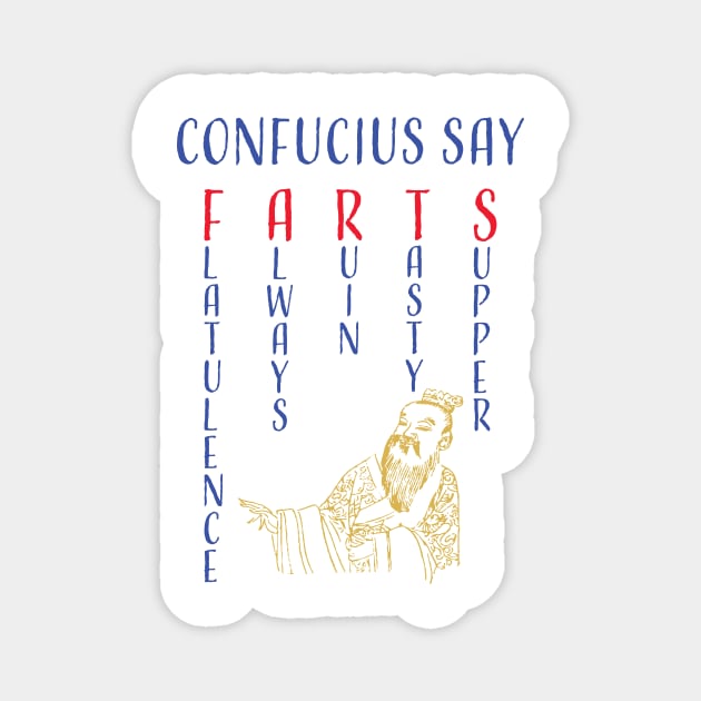Funny Confucius say, "FARTS" Flatulence Always Ruin Tasty Supper Magnet by pelagio