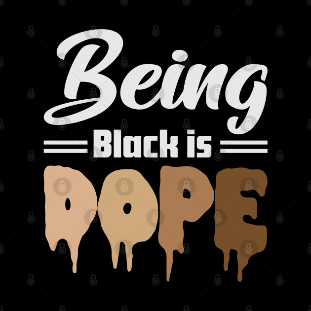 Being Black is Dope, Black Lives Matter, Black History, Black Culture by UrbanLifeApparel