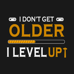 I Don't Get Older I Level Up T-Shirt