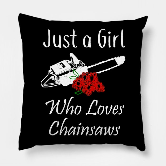 Chainsaw Just a Girl Who Loves Chainsaws Pillow by StacysCellar