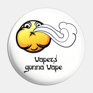 Ω VAPE  | Vapers Gonna Vape Pin