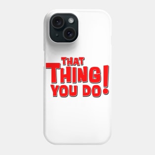 That Thing You Do! (Red) Phone Case