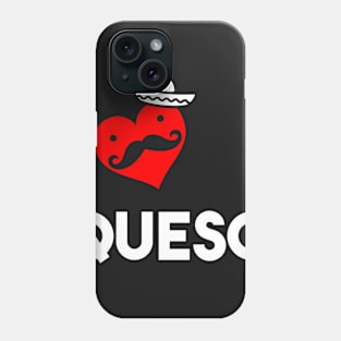 I Love Queso Phone Case