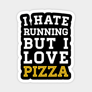 I Hate Running But I Love Pizza Magnet