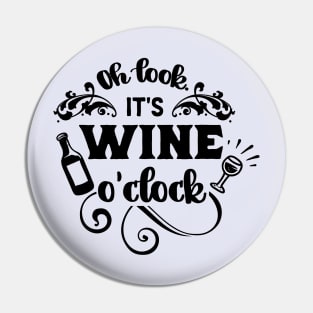 Oh Look It's Wine O'Clock Pin