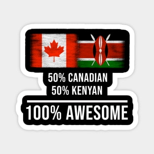 50% Canadian 50% Kenyan 100% Awesome - Gift for Kenyan Heritage From Kenya Magnet